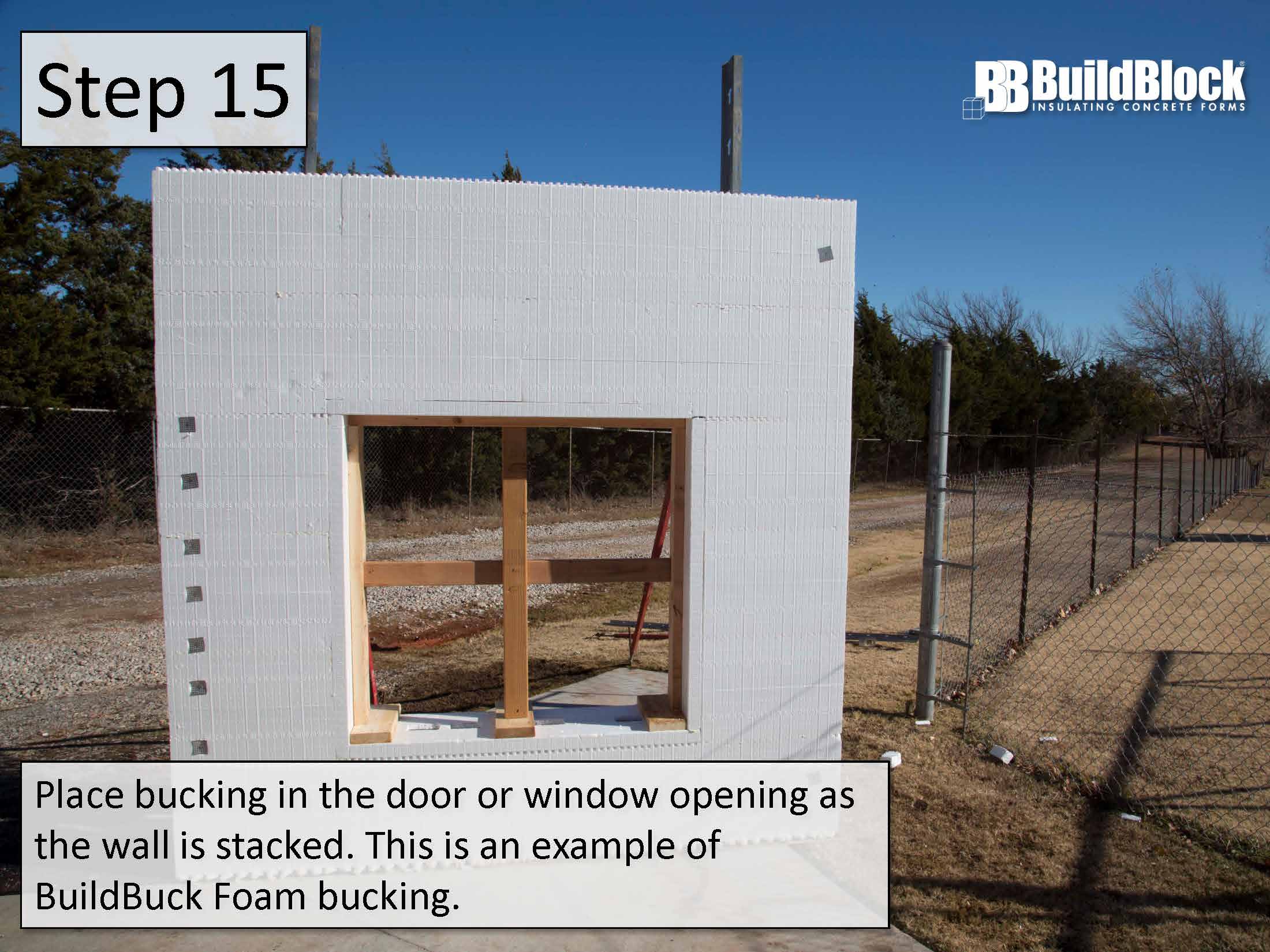 Step 15: Place bucking in the door or window opening as the wall is stacked. This is an example of BuildBuck Foam bucking.