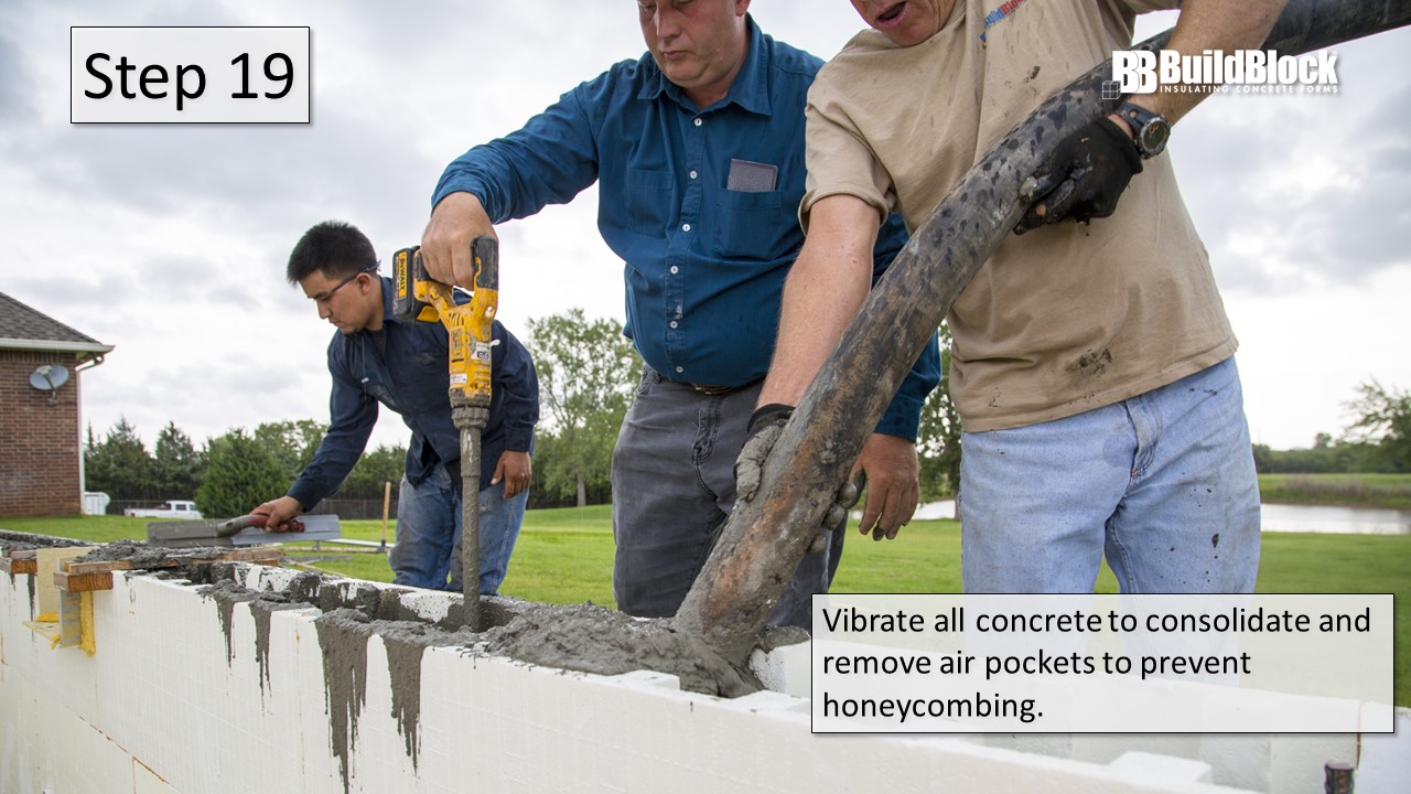 Step 19: Vibrate all concrete to consolidate and remove air pockets to prevent honeycombing.