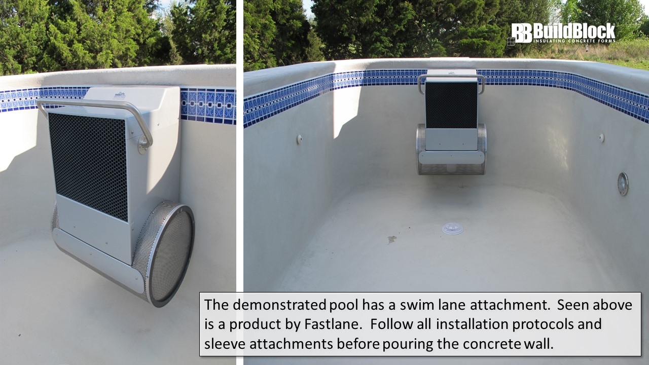 Special Attachments: The demonstrated pool has a swim lane attachment. Seen in this image is a product by Fastlane. Follow all installation protocols and sleeve attachments before pouring the concrete wall.