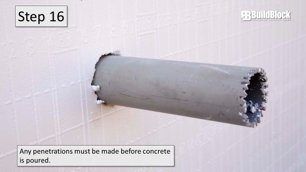 Step 16: Any penetrations much be made before concrete is poured.